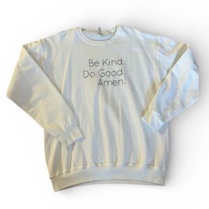 Sweatshirt Be Kind Do Good Amen